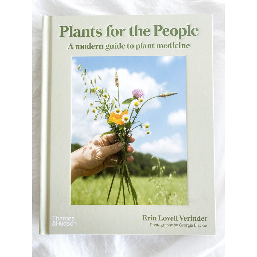 Plants For The People A modern guide to plant medicine