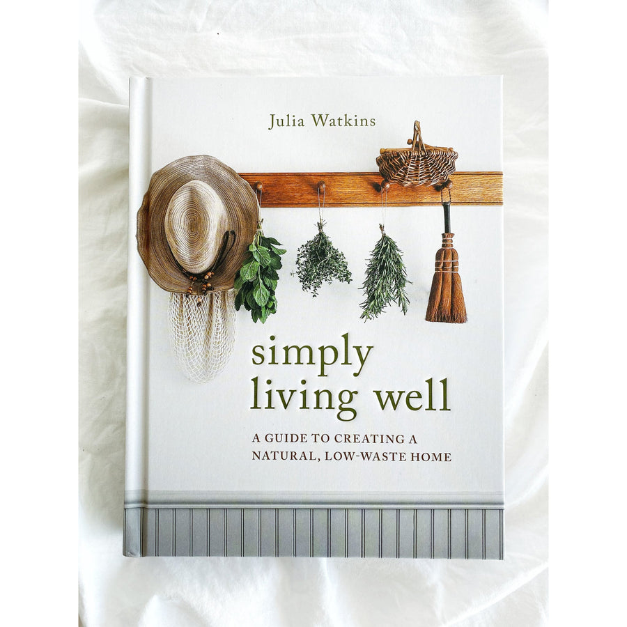 Simply Living Well ~ A guide to creating a natural, low-waste home